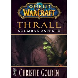 World of Warcraft - Thrall: Soumrak Aspektů